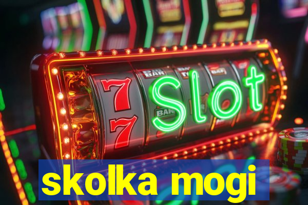 skolka mogi
